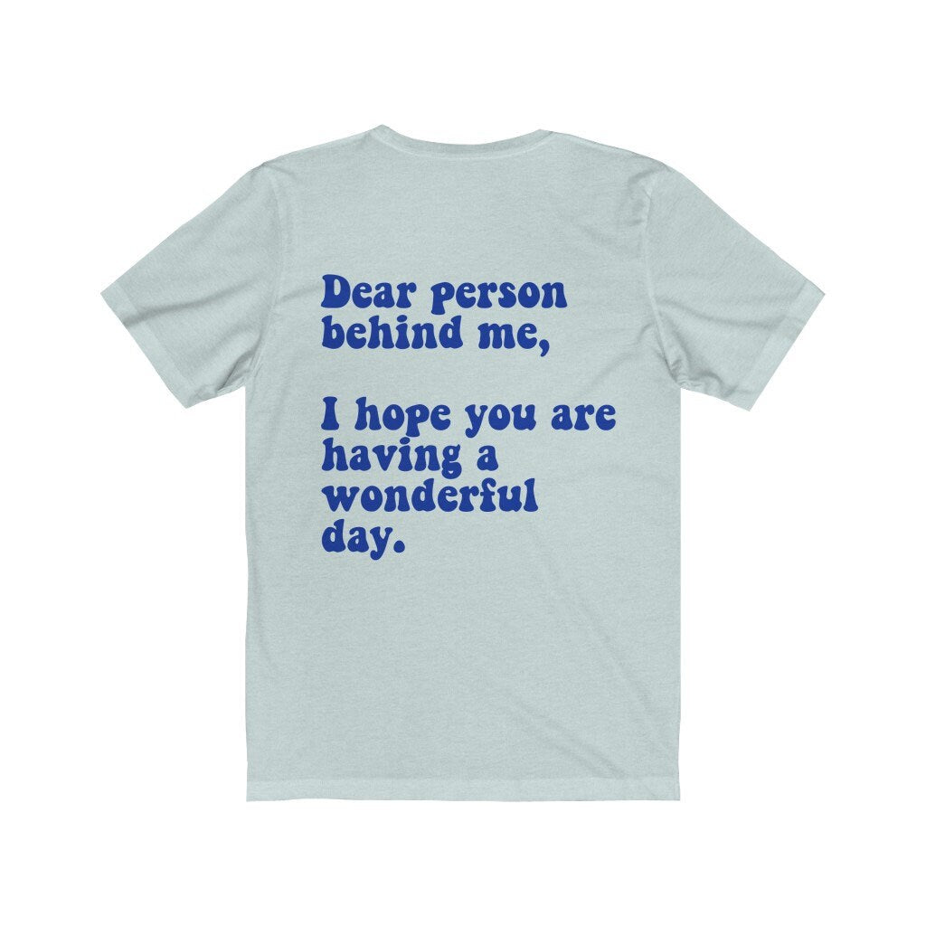 Dear person behind me shirt