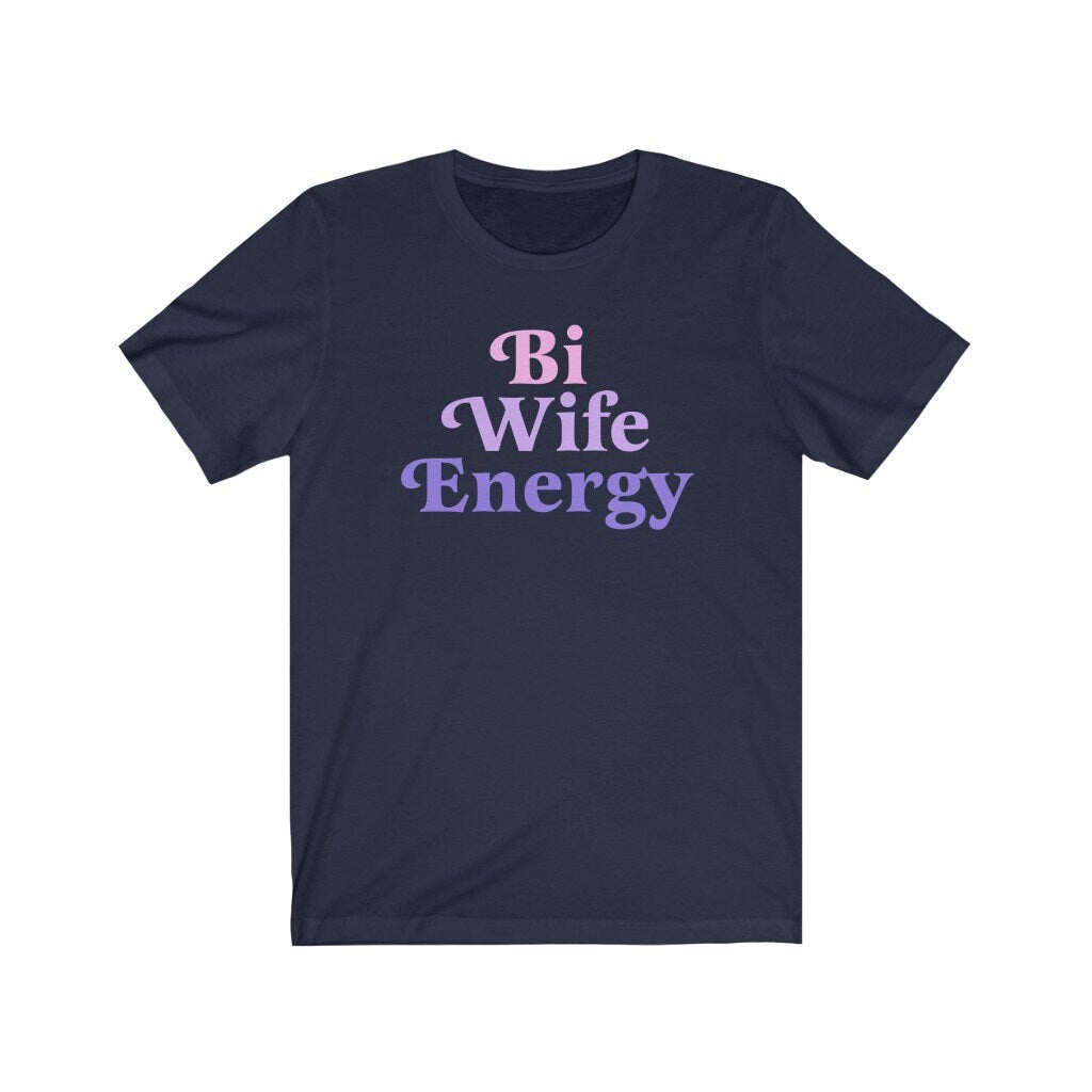 bi wife energy shirt