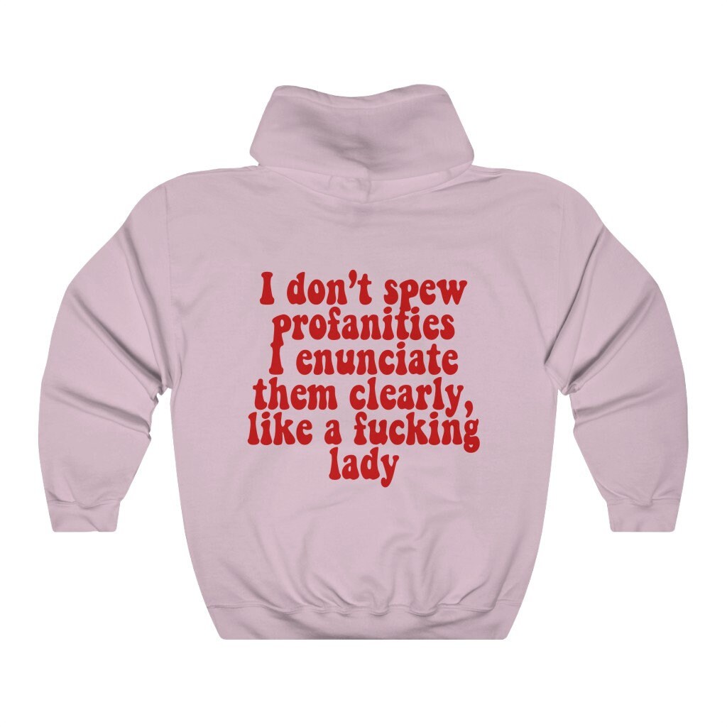 I do not spew profanities I enunciate them clearly like a fucking lady | feminist hoodie | funny feminist hoodie | anti patriarchy hoodie