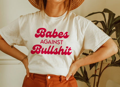 Babes against bullshit shirt