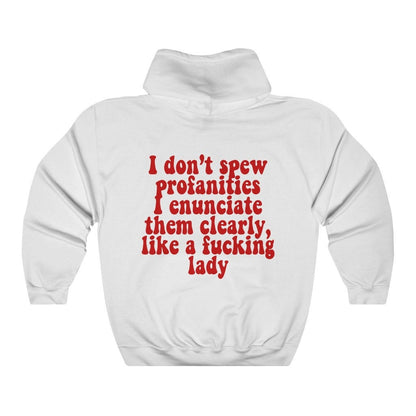I do not spew profanities I enunciate them clearly like a fucking lady | feminist hoodie | funny feminist hoodie | anti patriarchy hoodie