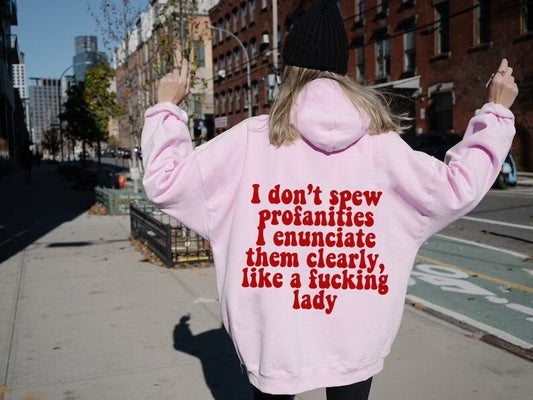 I do not spew profanities I enunciate them clearly like a fucking lady | feminist hoodie | funny feminist hoodie | anti patriarchy hoodie