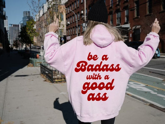 Be a badass with a good ass hoodie