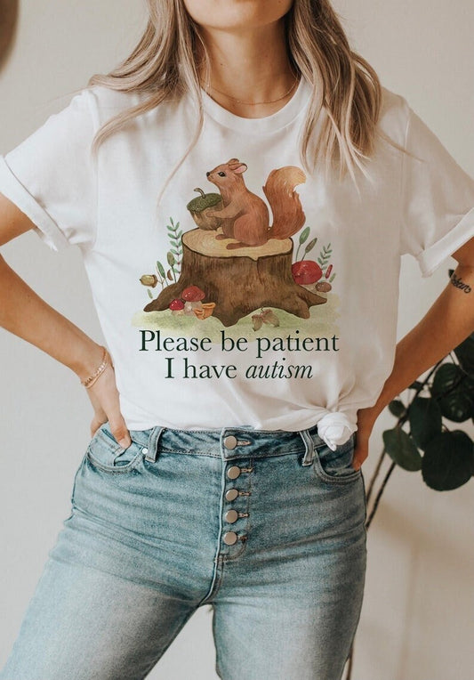 Please be patient I have autism shirt