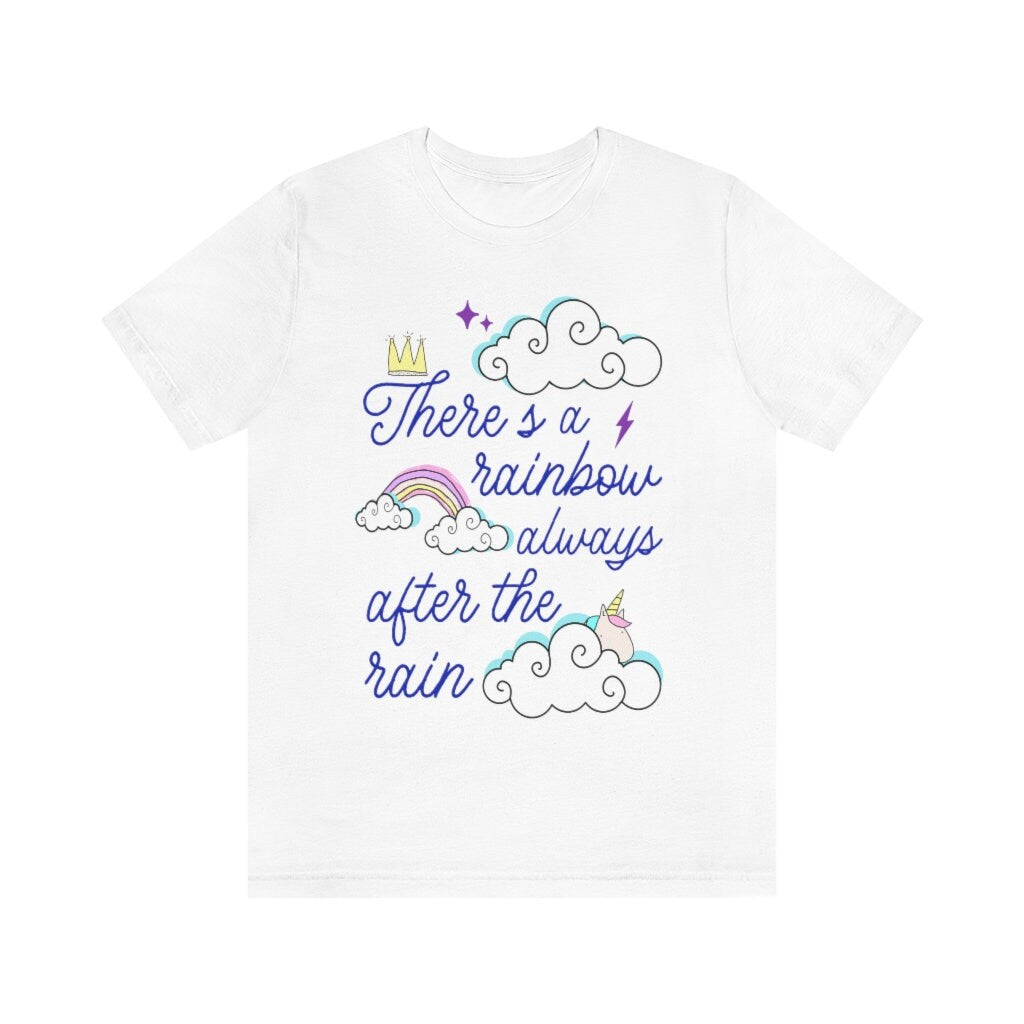 There's a rainbow always after the rain shirtshirt
