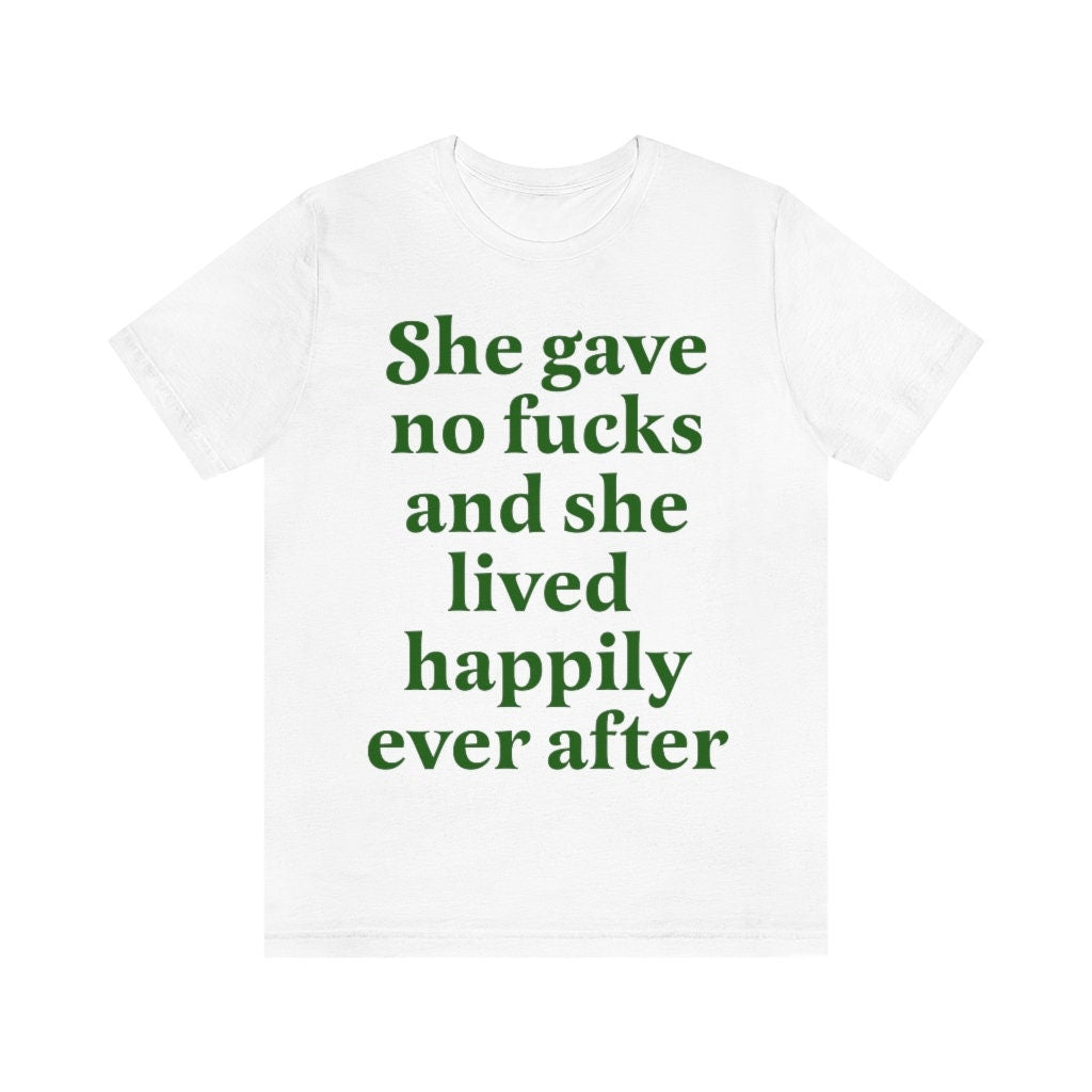 She gave no fucks and she lived happily ever after shirt