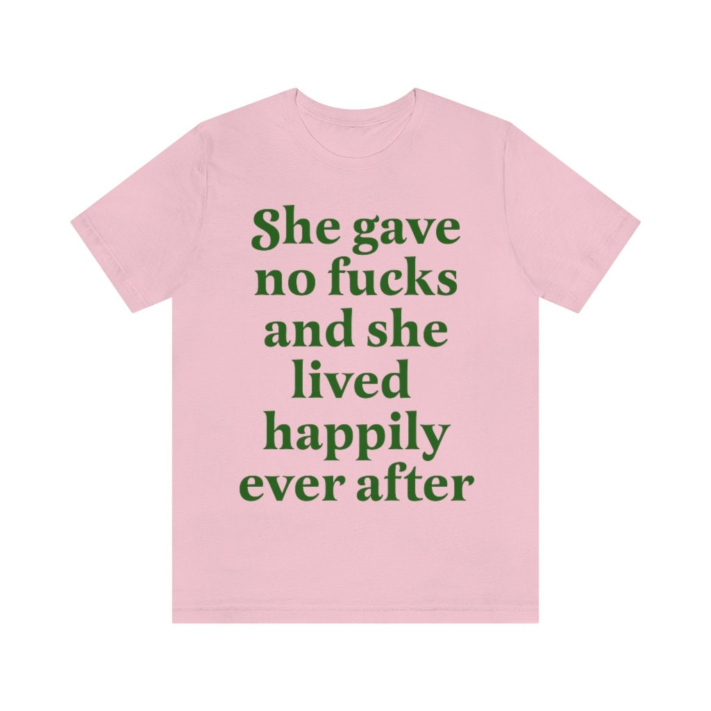 She gave no fucks and she lived happily ever after shirt