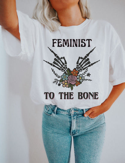 Feminist to the bone shirt