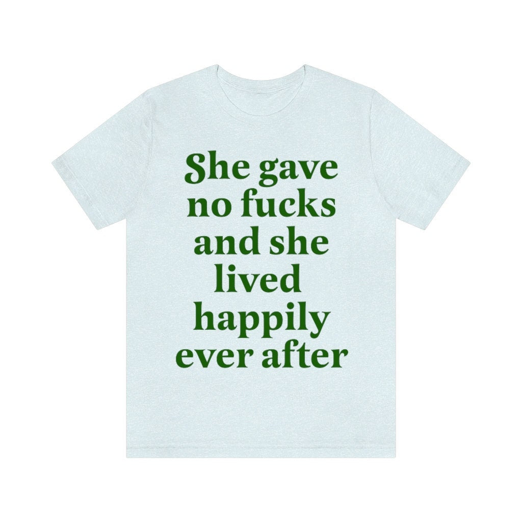 She gave no fucks and she lived happily ever after shirt