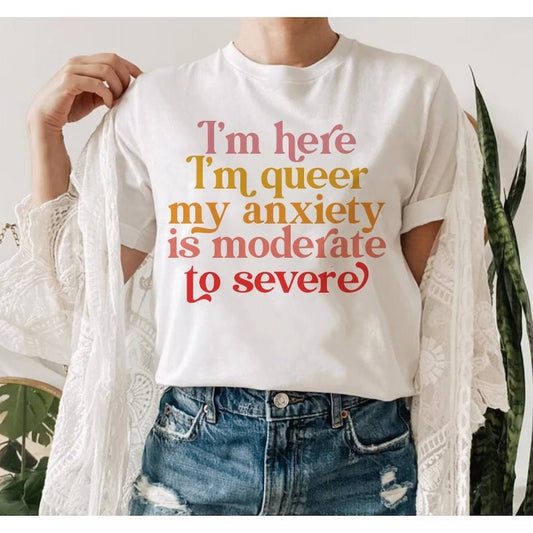 im here im queer and my anxiety is moderate to severe