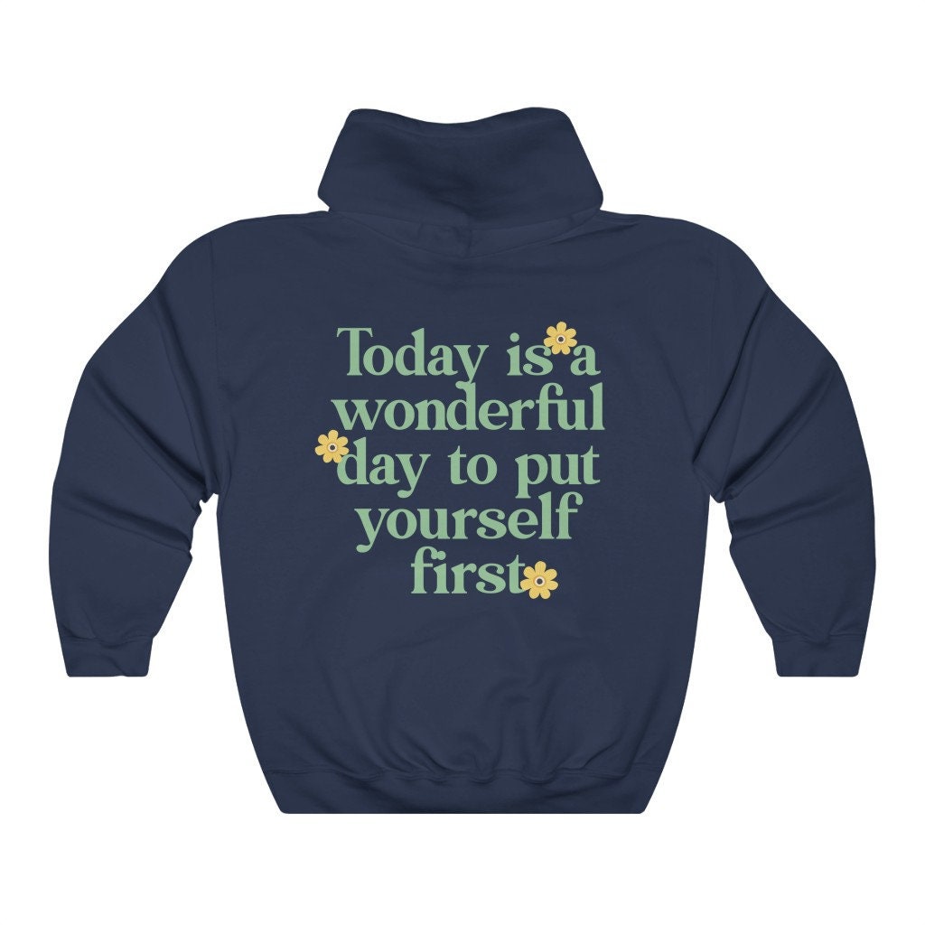Today is a wonderful day to put yourself first hoodie | aesthetic hoodie | preppy hoodie | feminist hoodie | self love hoodie | vcso girl