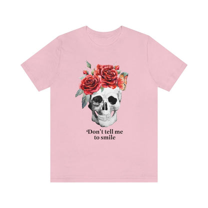 Don't tell me to smile shirt