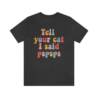Tell your cat i said pspsps