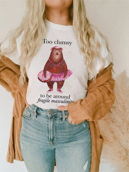 Too clumsy to be around fragile masculinity shirt