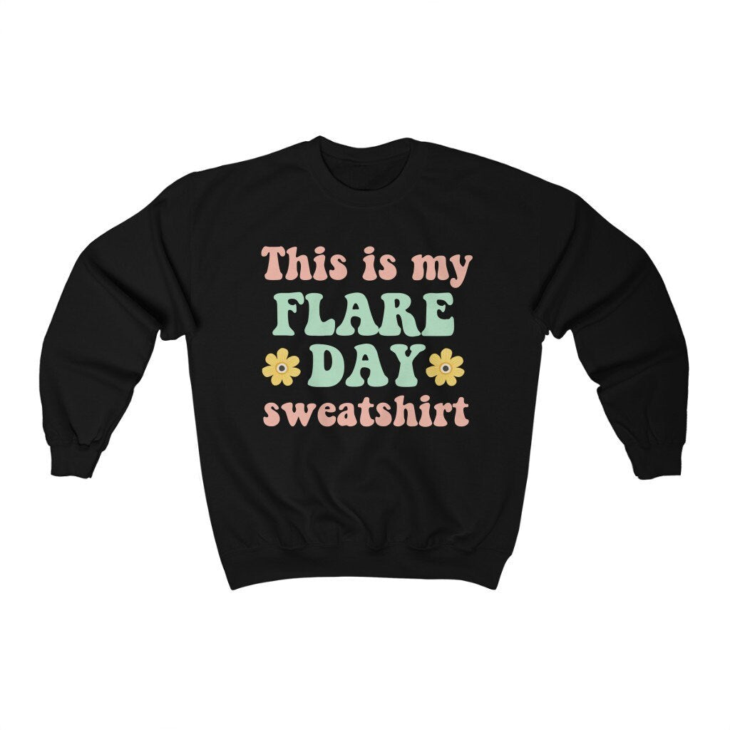 This is my flare day sweatshirt