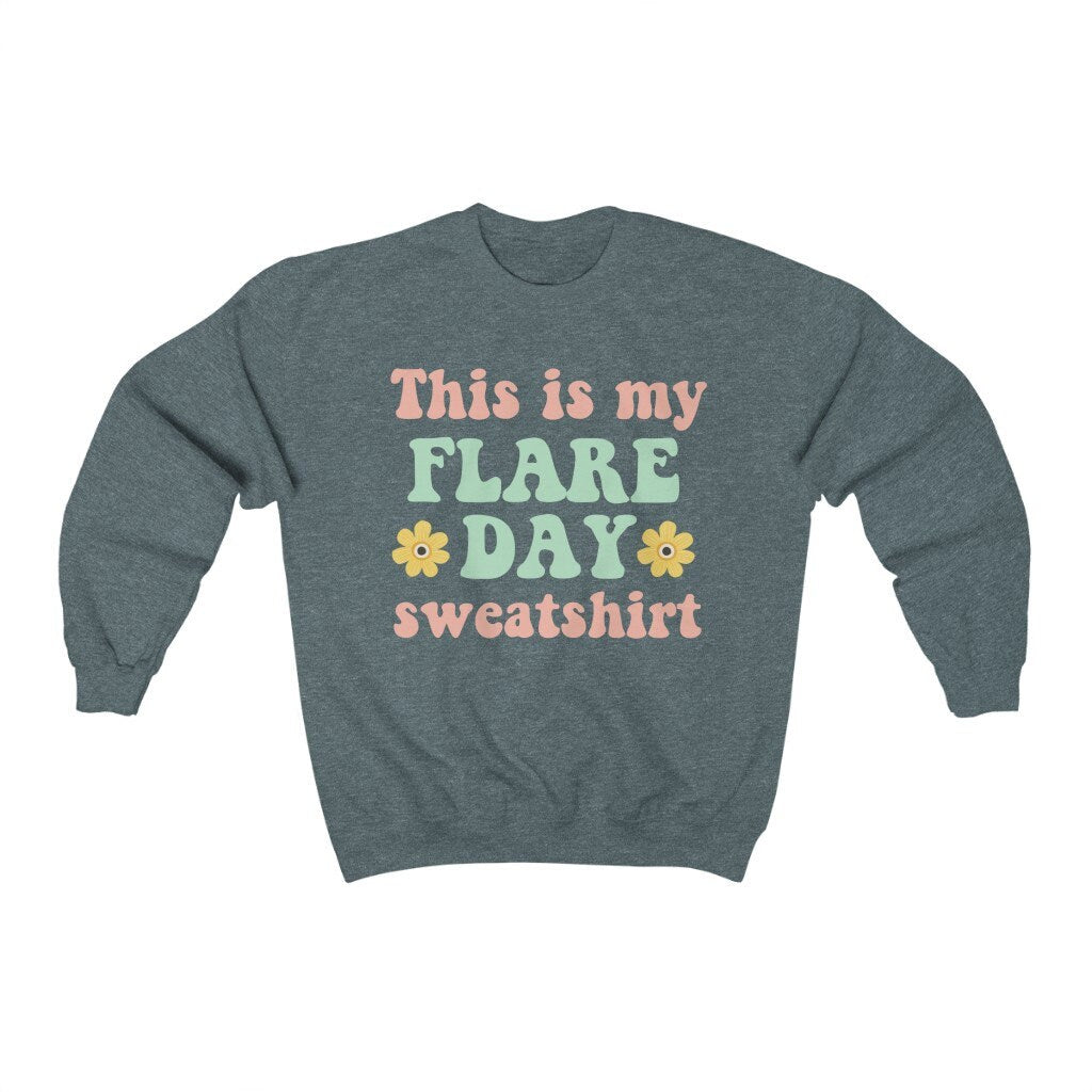 This is my flare day sweatshirt