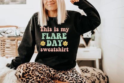 This is my flare day sweatshirt