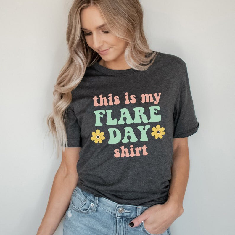 This is my flare day shirt