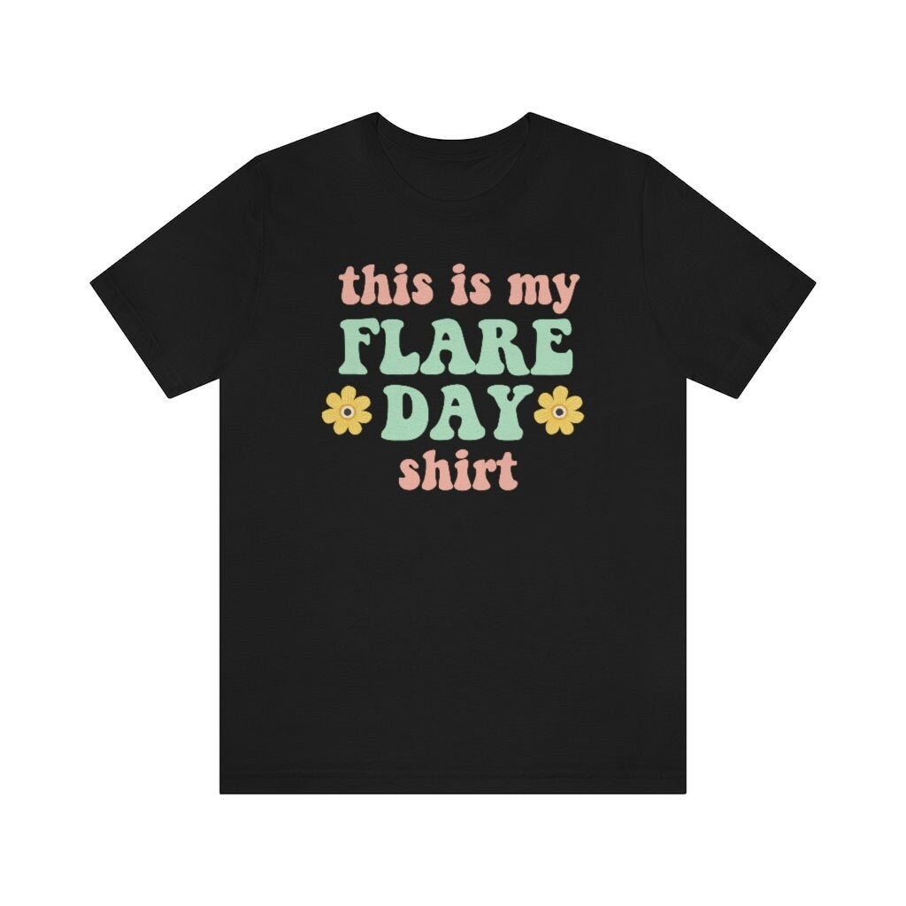 This is my flare day shirt