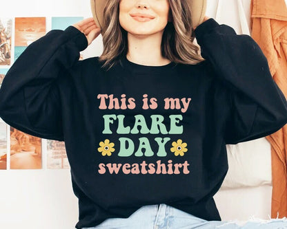 This is my flare day sweatshirt