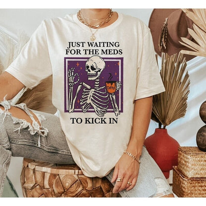 Just waiting for the meds to kick in shirt