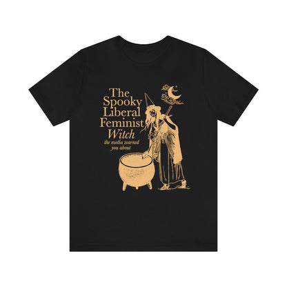 The spooky liberal feminist witch the media warned you about shirt