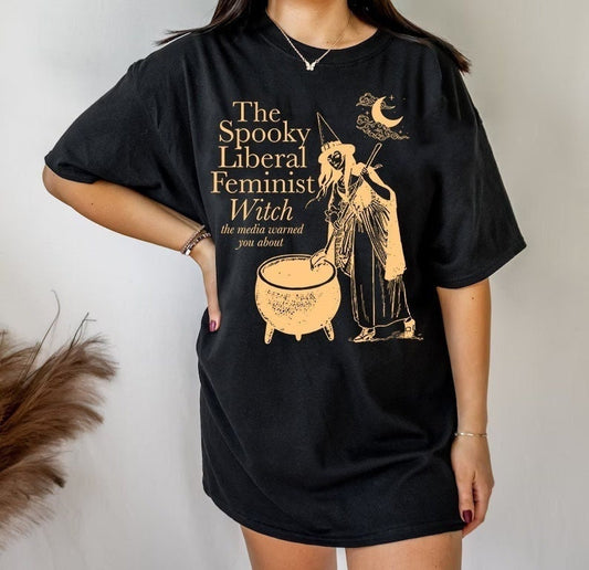 The spooky liberal feminist witch the media warned you about shirt