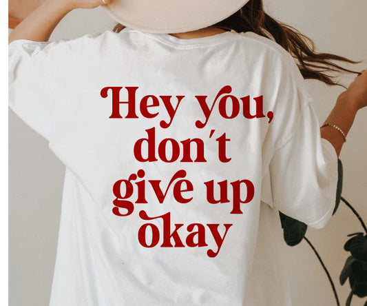 Hey you, don't give up okay