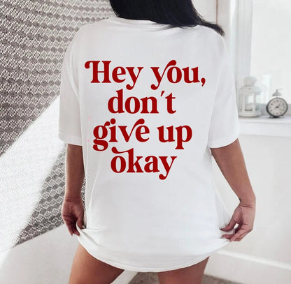 Hey you, don't give up okay