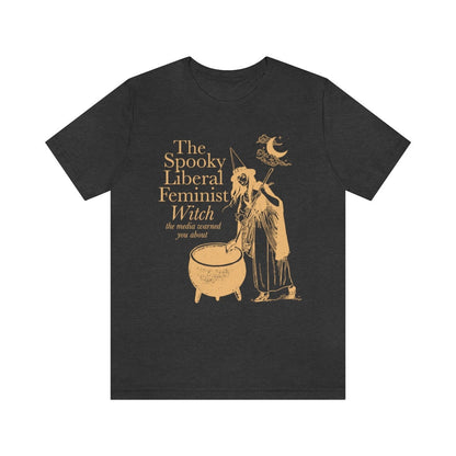 The spooky liberal feminist witch the media warned you about shirt