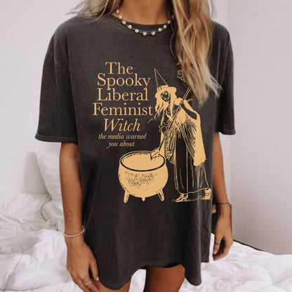 The spooky liberal feminist witch the media warned you about shirt