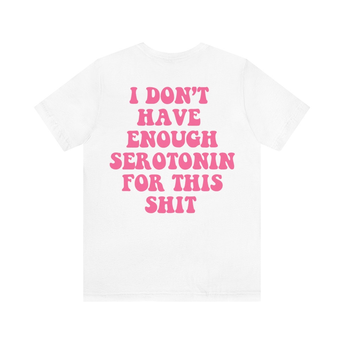 I dont have enough serotonin for shit shirt