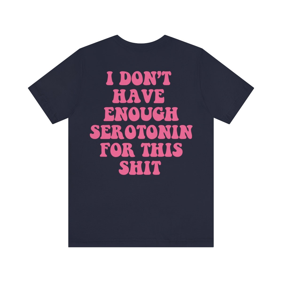 I dont have enough serotonin for shit shirt