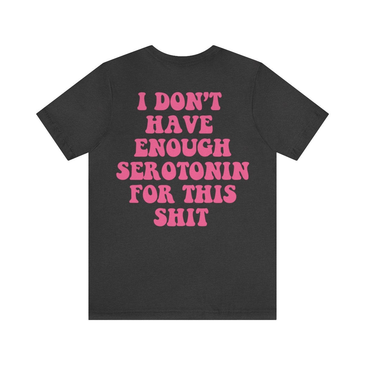 I dont have enough serotonin for shit shirt