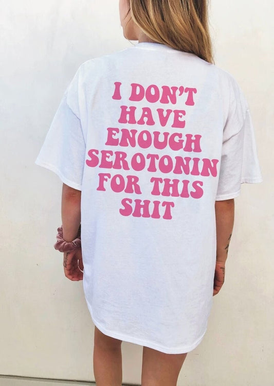 I dont have enough serotonin for shit shirt