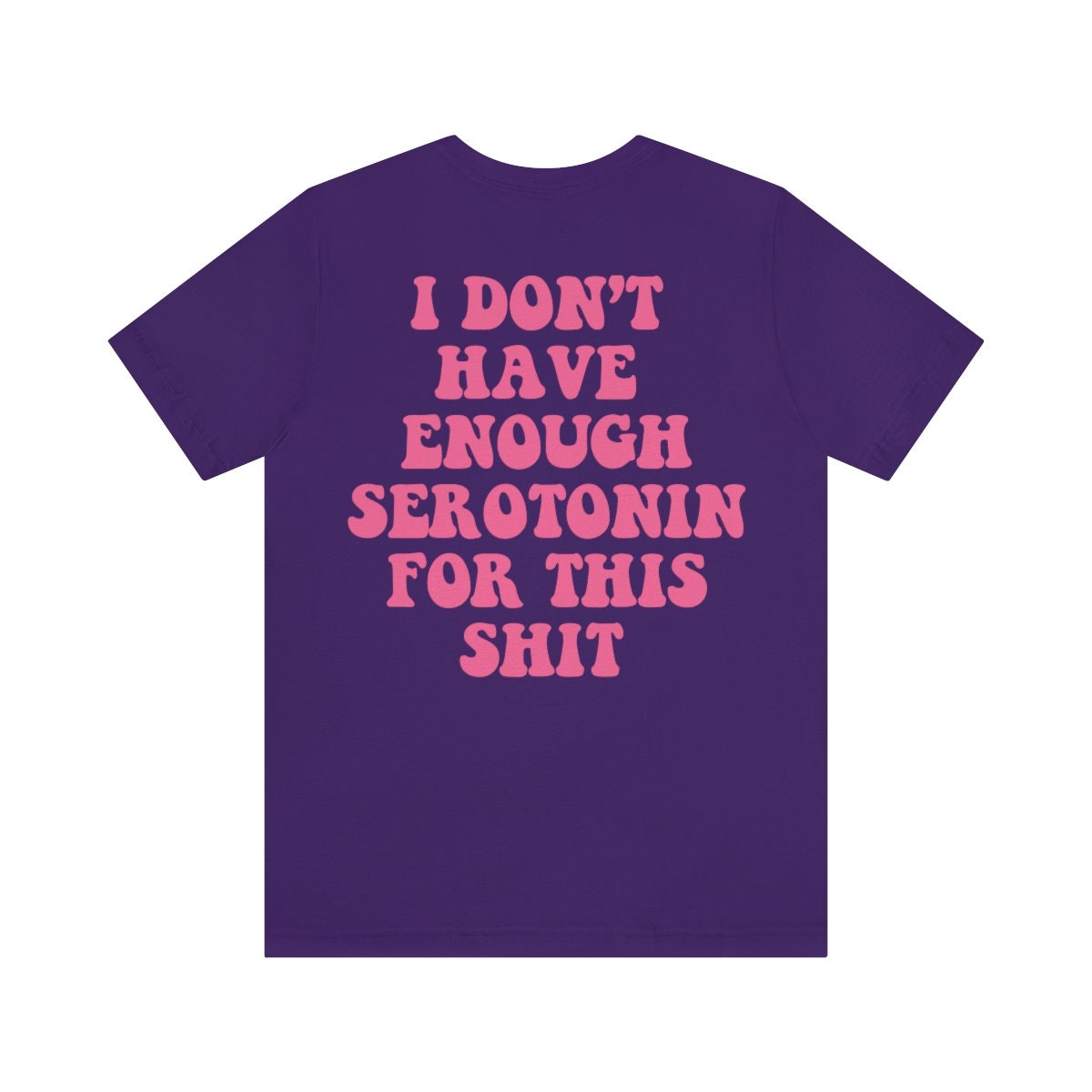 I dont have enough serotonin for shit shirt