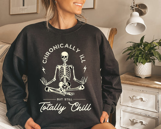 Mentally ill but totally chill sweatshirt