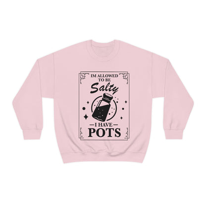 I'm allowed to be salty i have pots shirt