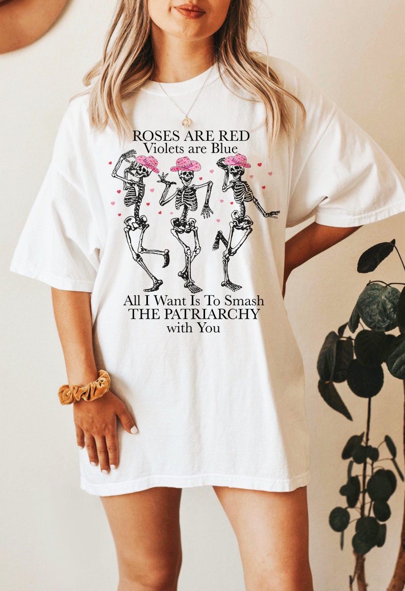 All i want is to smash the patriarchy with you shirt | feminist valentine shirt | skeleton valentine shirt | cowgirl valentines shirt | girl
