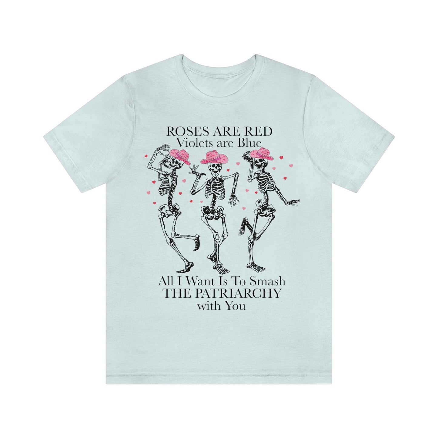All i want is to smash the patriarchy with you shirt | feminist valentine shirt | skeleton valentine shirt | cowgirl valentines shirt | girl