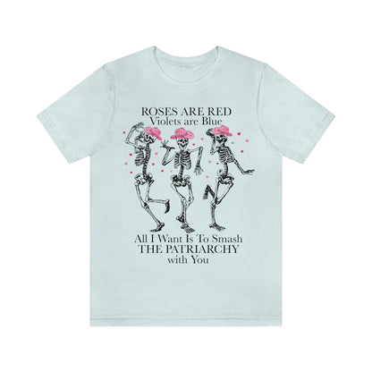 All i want is to smash the patriarchy with you shirt | feminist valentine shirt | skeleton valentine shirt | cowgirl valentines shirt | girl