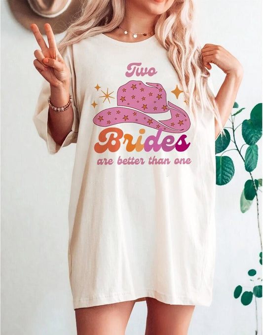 Two Brides are better than one shirt