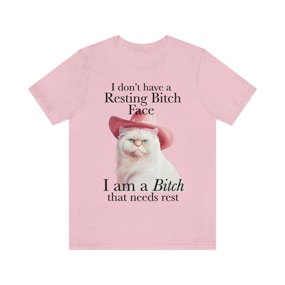 I dont have a resting bitch face I'm a bitch that needs rest shirt