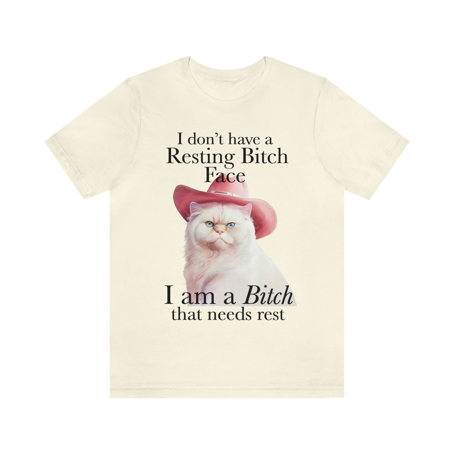 I dont have a resting bitch face I'm a bitch that needs rest shirt