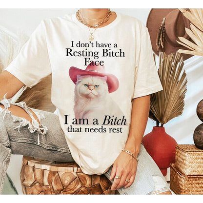 I dont have a resting bitch face I'm a bitch that needs rest shirt