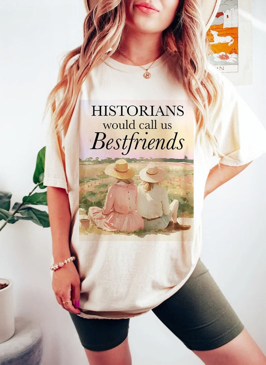 Historians would call us best friends shirt