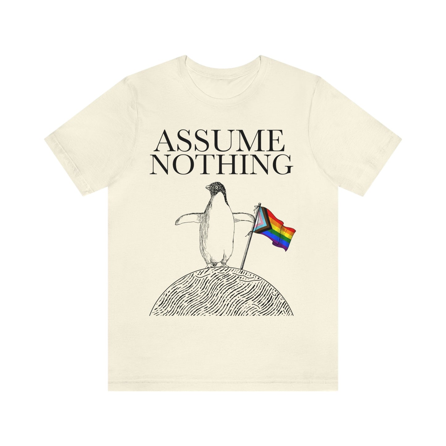 Assume nothing shirt