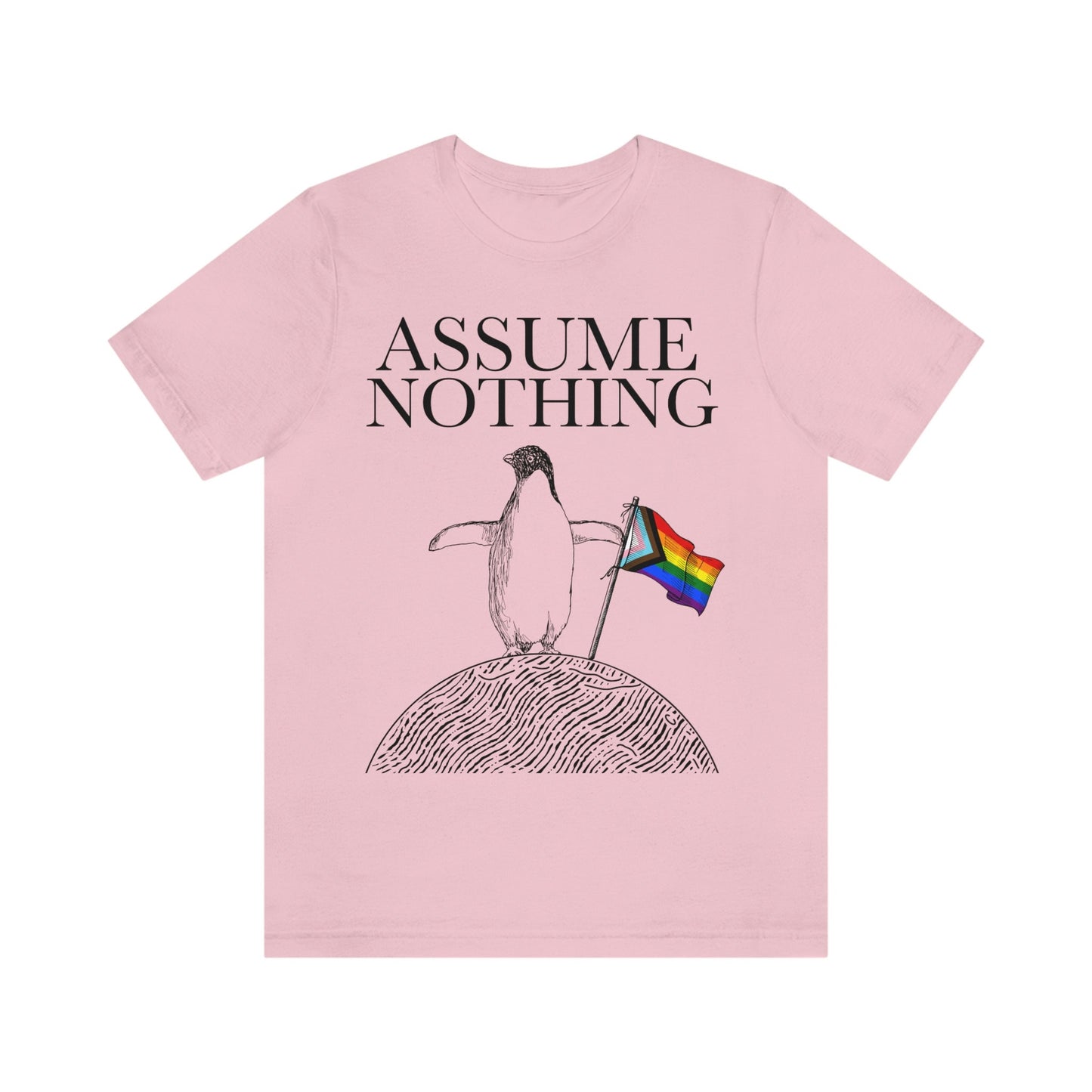 Assume nothing shirt