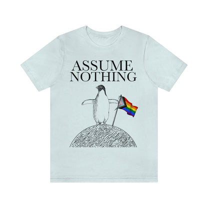 Assume nothing shirt