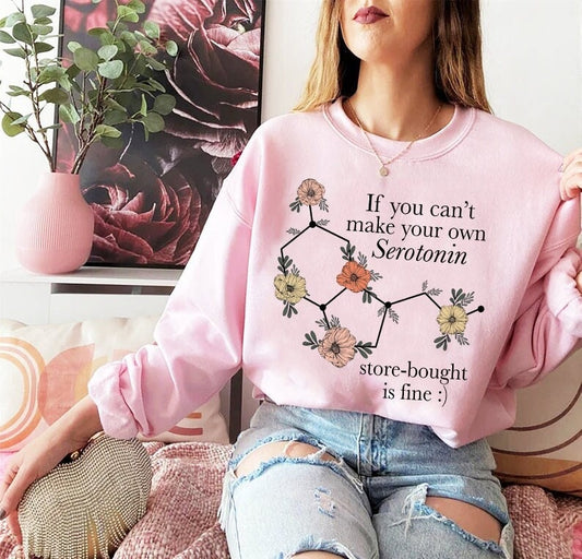 If you can't make your own serotonin store bought is fine sweatshirt